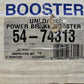 Unloaded Power Brake Booster 54-74313 | 082617360197 | 2519557