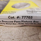 6 Qty Pass & Seymour Legrand 1/2" Shallow Fan/Fixture Boxes 77705 | 59E8 (6 Qty)